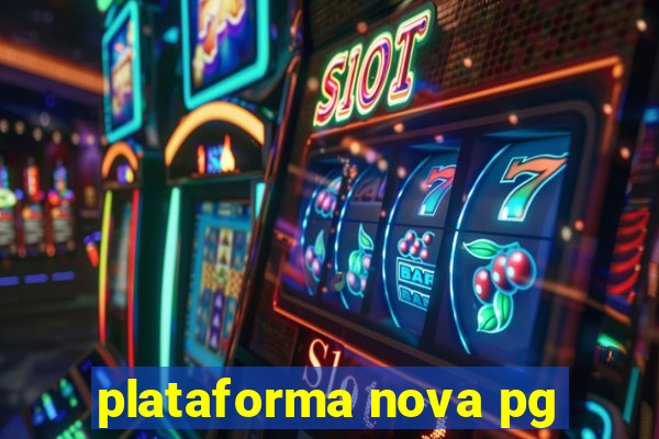 plataforma nova pg